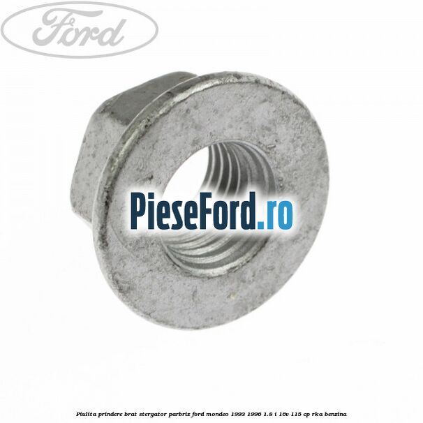 Piulita prindere brat stergator parbriz Ford Mondeo 1993-1996 1.8 i 16V 115 cp RKA benzina
