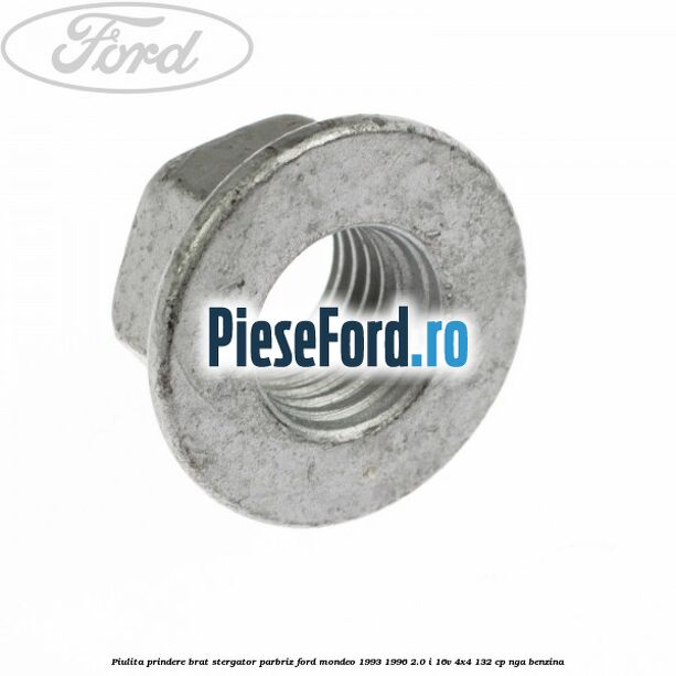 Piulita prindere brat stergator parbriz Ford Mondeo 1993-1996 2.0 i 16V 4x4 132 cp Piulita prindere brat stergator parbriz Ford Mondeo 1993-1996 2.0 i 16V 4x4 132 cp NGA benzina
