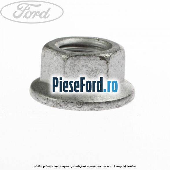 Piulita prindere brat stergator parbriz Ford Mondeo 1996-2000 1.6 i 90 cp Piulita prindere brat stergator parbriz Ford Mondeo 1996-2000 1.6 i 90 cp L1J benzina