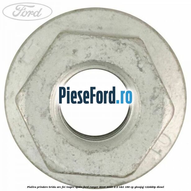 Piulita prindere brida arc foi inspre spate Ford Ranger 2016-2020 2.2 TDCi 160 cp GBVAJQJ, T22DD0P diesel