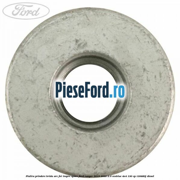 Piulita prindere brida arc foi inspre spate Ford Ranger 2019-2022 2.0 EcoBlue 4x4 130 cp T20DD0J diesel