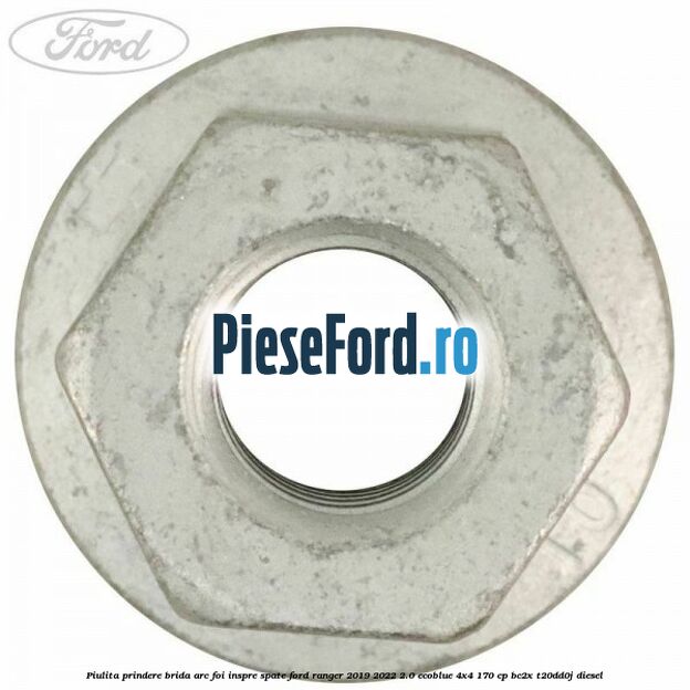Piulita prindere brida arc foi inspre spate Ford Ranger 2019-2022 2.0 EcoBlue 4x4 170 cp BC2X, T20DD0J diesel