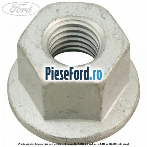 Piulita prindere brida arc foi inspre spate Ford Ranger 2019-2022 2.0 EcoBlue 4x4 213 cp T20DD0J, YN2X diesel