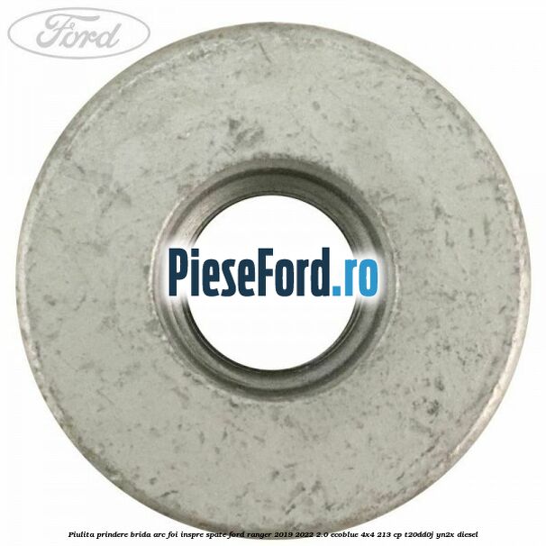 Piulita prindere brida arc foi inspre spate Ford Ranger 2019-2022 2.0 EcoBlue 4x4 213 cp T20DD0J, YN2X diesel