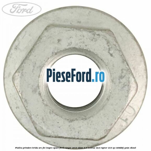 Piulita prindere brida arc foi inspre spate Ford Ranger 2019-2022 2.0 EcoBlue 4x4 Raptor 213 cp Piulita prindere brida arc foi inspre spate Ford Ranger 2019-2022 2.0 EcoBlue 4x4 Raptor 213 cp T20DD0J, YN2X diesel