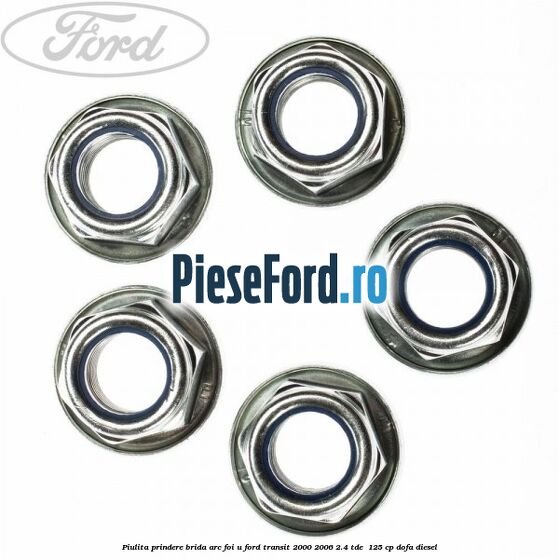 Piulita prindere brida arc foi U Ford Transit 2000-2006 2.4 TDE  125 cp DOFA diesel