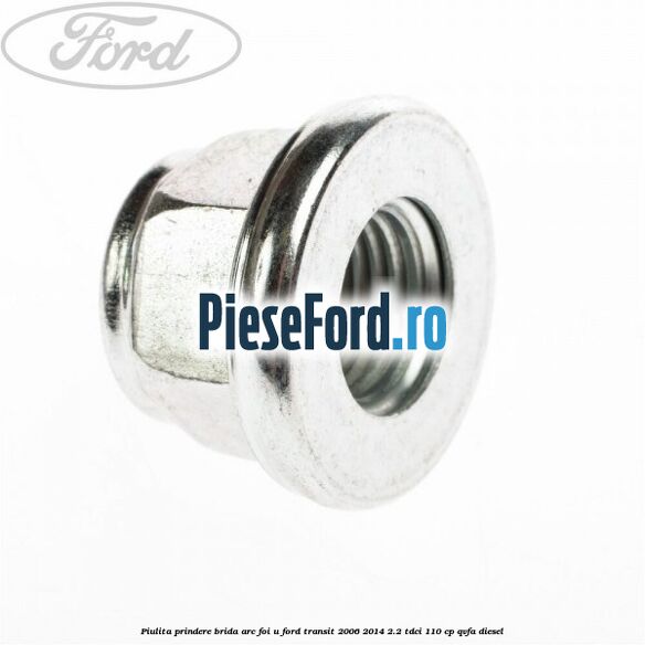 Piulita prindere brida arc foi U Ford Transit 2006-2014 2.2 TDCi 110 cp QVFA diesel