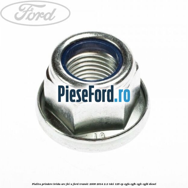 Piulita prindere brida arc foi U Ford Transit 2006-2014 2.2 TDCi 125 cp CYFA, CYFB, CYFC, CYFD diesel