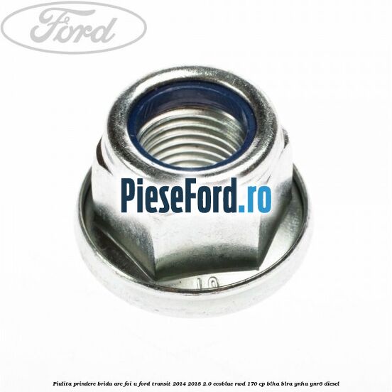 Piulita prindere brida arc foi U Ford Transit 2014-2018 2.0 EcoBlue RWD 170 cp BLHA, BLRA, YNHA, YNR6 diesel
