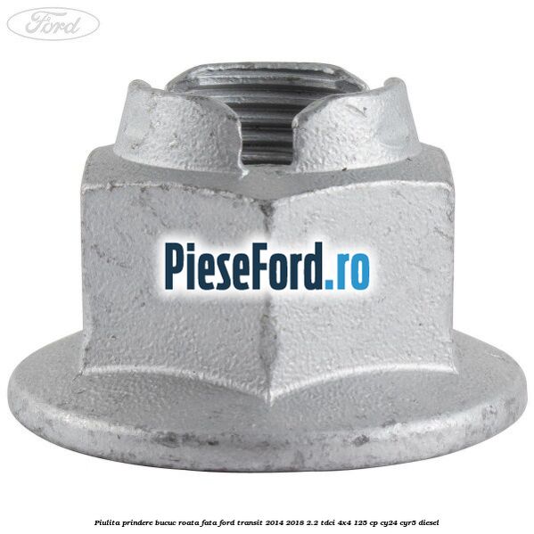 Piulita prindere bucuc roata fata Ford Transit 2014-2018 2.2 TDCi 4x4 125 cp CY24, CYR5 diesel