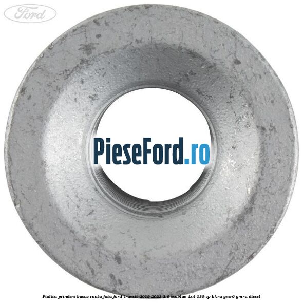 Piulita prindere bucuc roata fata Ford Transit 2019-2023 2.0 EcoBlue 4x4 130 cp BKRA, YMR6, YMRA diesel