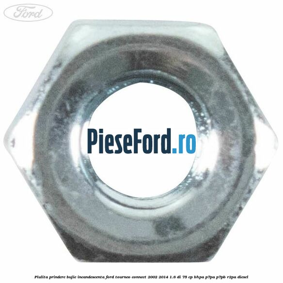 Piulita prindere bujie incandescenta Ford Tourneo Connect 2002-2014 1.8 Di 75 cp Piulita prindere bujie incandescenta Ford Tourneo Connect 2002-2014 1.8 Di 75 cp BHPA, P7PA, P7PB, R2PA diesel