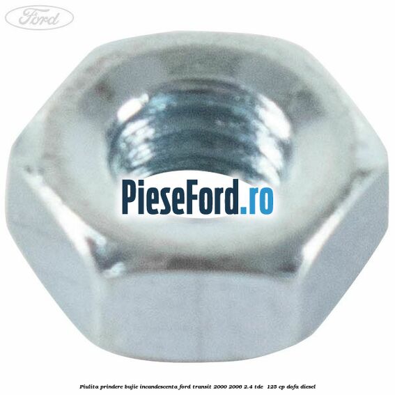 Piulita prindere bujie incandescenta Ford Transit 2000-2006 2.4 TDE  125 cp DOFA diesel