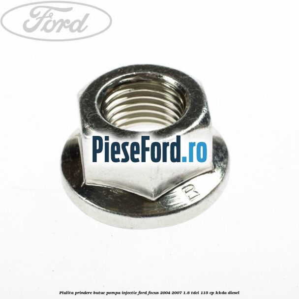 Piulita prindere butuc pompa injectie Ford Focus 2004-2007 1.8 TDCi 115 cp KKDA diesel