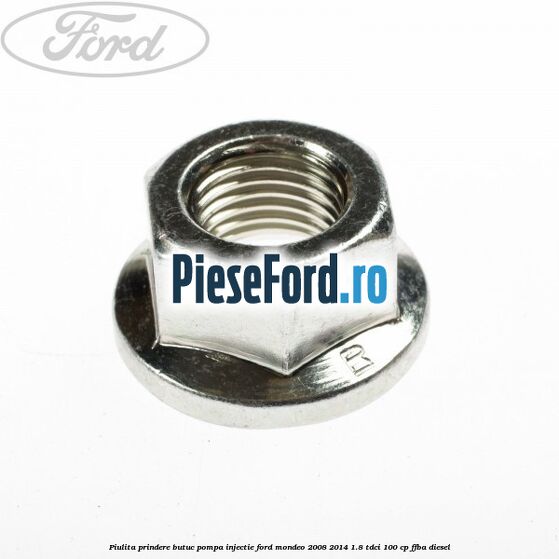 Piulita prindere butuc pompa injectie Ford Mondeo 2008-2014 1.8 TDCi 100 cp FFBA diesel