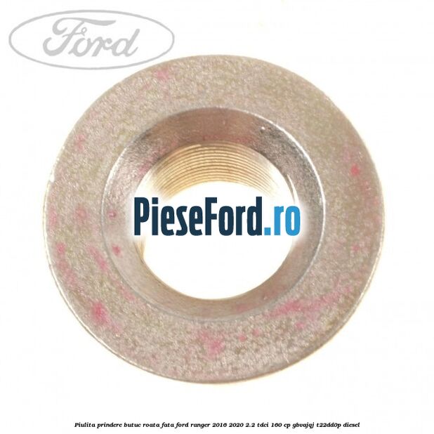 Piulita prindere butuc roata fata Ford Ranger 2016-2020 2.2 TDCi 160 cp GBVAJQJ, T22DD0P diesel