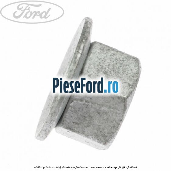 Piulita prindere cablaj electric M6 Ford Escort 1995-1998 1.8 TD 90 cp RFD, RFK, RFS diesel