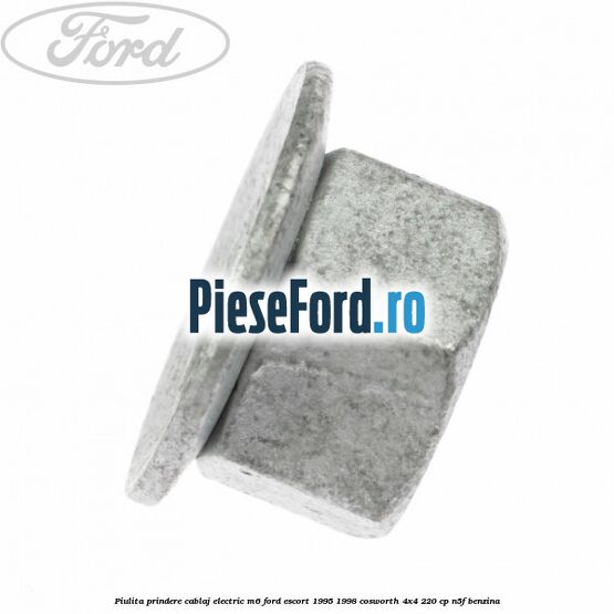 Piulita prindere cablaj electric M6 Ford Escort 1995-1998 Cosworth 4x4 220 cp N5F benzina
