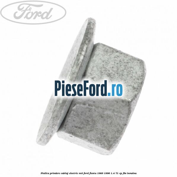 Piulita prindere cablaj electric M6 Ford Fiesta 1989-1996 1.4 71 cp F6E benzina