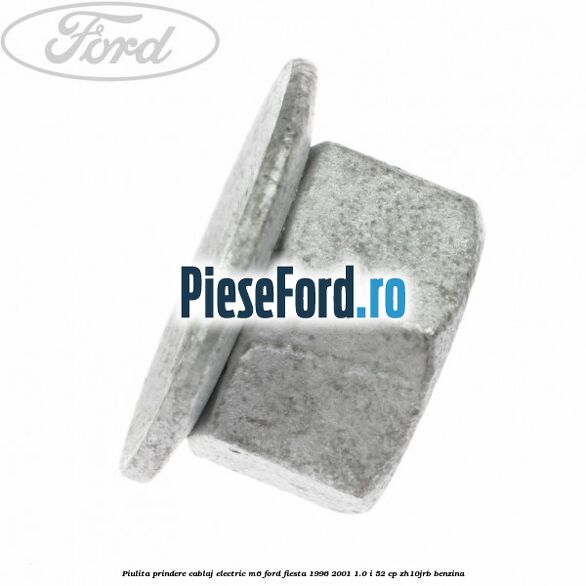 Piulita prindere cablaj electric M6 Ford Fiesta 1996-2001 1.0 i 52 cp ZH10JRB benzina