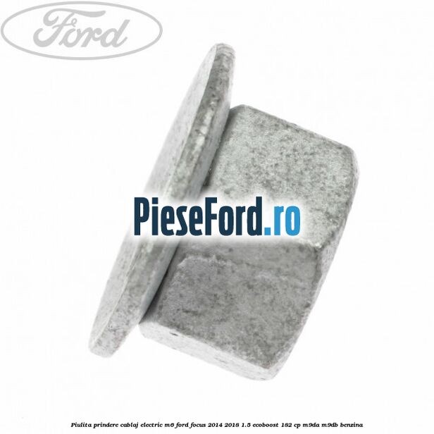 Piulita prindere cablaj electric M6 Ford Focus 2014-2018 1.5 EcoBoost 182 cp M9DA, M9DB benzina