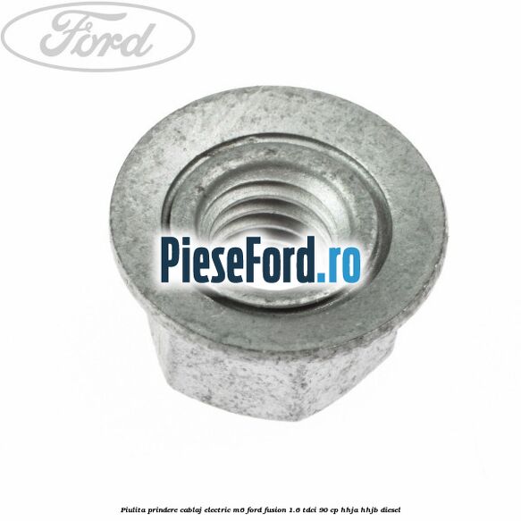 Piulita prindere cablaj electric M6 Ford Fusion 1.6 TDCi 90 cp HHJA, HHJB diesel