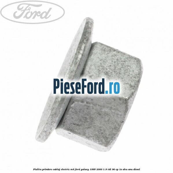 Piulita prindere cablaj electric M6 Ford Galaxy 1995-2000 1.9 TDI 90 cp 1Z, AHU, ANU diesel
