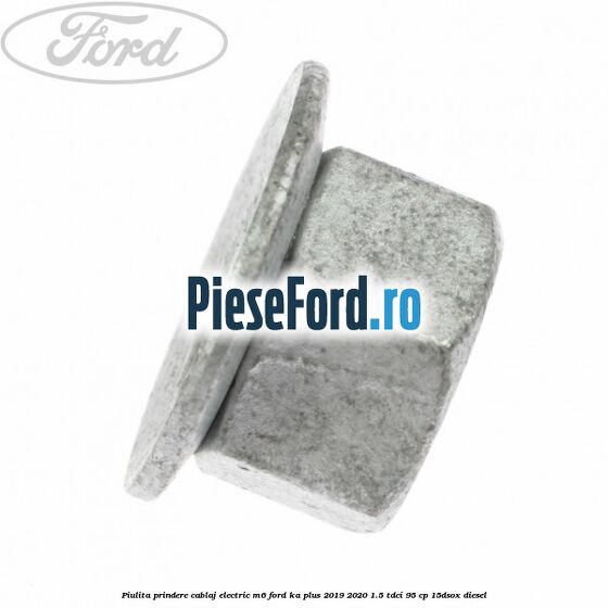Piulita prindere cablaj electric M6 Ford Ka plus 2019-2020 1.5 TDCI 95 cp 15DSOX diesel