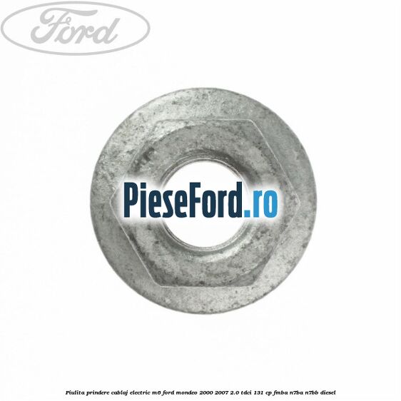 Piulita prindere cablaj electric M6 Ford Mondeo 2000-2007 2.0 TDCi 131 cp FMBA, N7BA, N7BB diesel