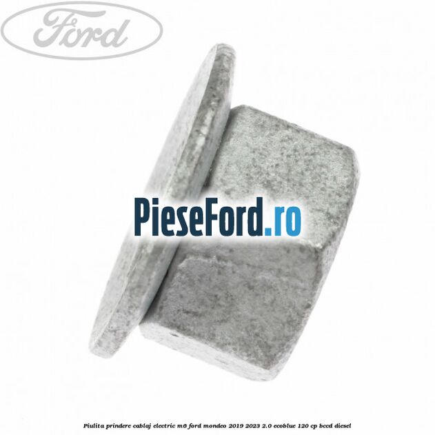 Piulita prindere cablaj electric M6 Ford Mondeo 2019-2023 2.0 EcoBlue 120 cp BCCD diesel
