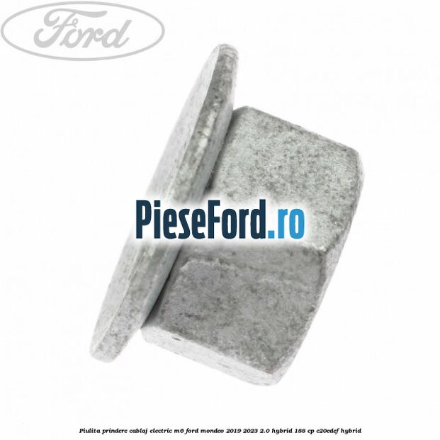 Piulita prindere cablaj electric M6 Ford Mondeo 2019-2023 2.0 Hybrid 188 cp C20EDEF hybrid