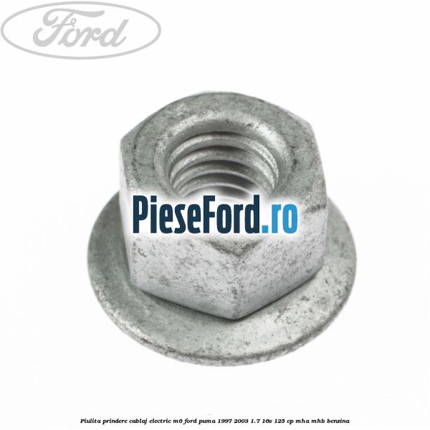 Piulita prindere cablaj electric M6 Ford Puma 1997-2003 1.7 16V 125 cp MHA, MHB benzina