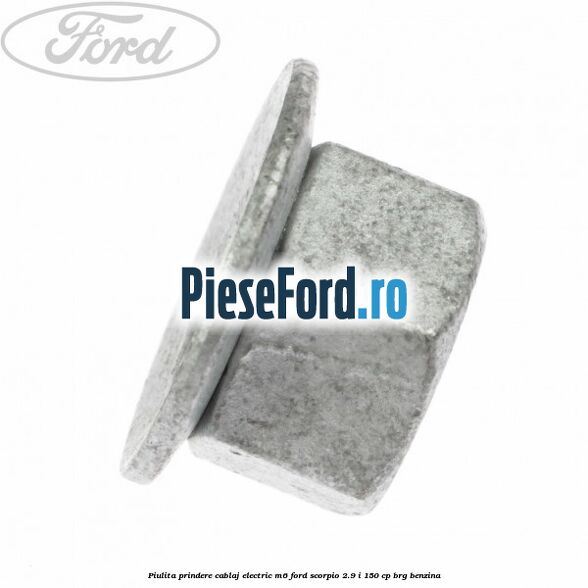 Piulita prindere cablaj electric M6 Ford Scorpio 2.9 i 150 cp BRG benzina