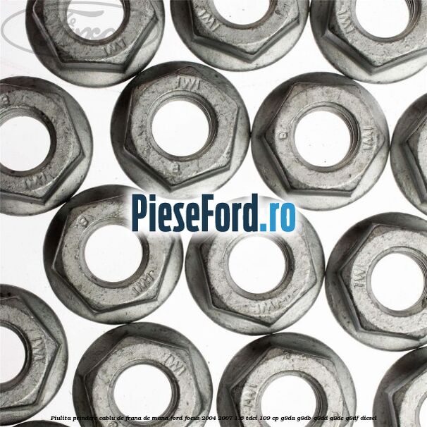 Piulita prindere cablu de frana de mana Ford Focus 2004-2007 1.6 TDCi 109 cp G8DA, G8DB, G8DD, G8DE, G8DF diesel