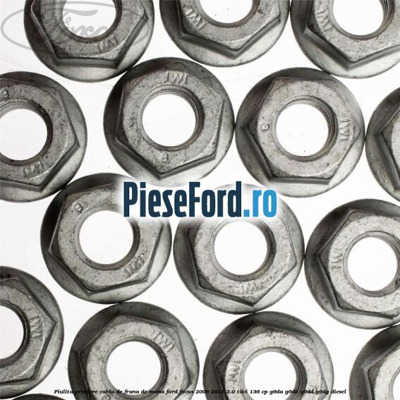 Piulita prindere cablu de frana de mana Ford Focus 2008-2011 2.0 TDCi 136 cp Piulita prindere cablu de frana de mana Ford Focus 2008-2011 2.0 TDCi 136 cp G6DA, G6DB, G6DD, G6DG diesel