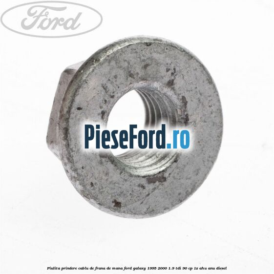 Piulita prindere cablu de frana de mana Ford Galaxy 1995-2000 1.9 TDI 90 cp 1Z, AHU, ANU diesel