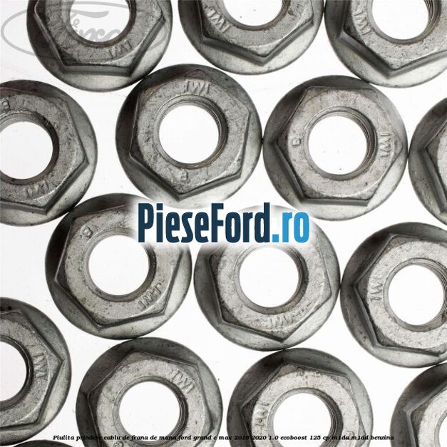 Piulita prindere cablu de frana de mana Ford Grand C-Max 2016-2020 1.0 EcoBoost 125 cp M1DA, M1DD benzina
