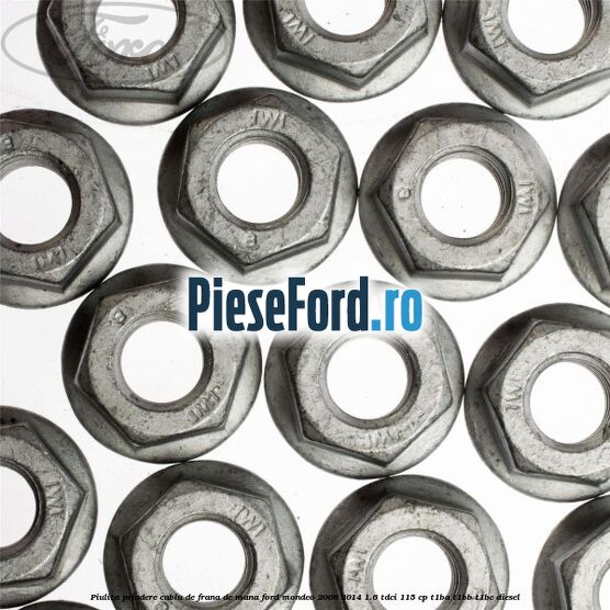 Piulita prindere cablu de frana de mana Ford Mondeo 2008-2014 1.6 TDCi 115 cp T1BA, T1BB, T1BC diesel
