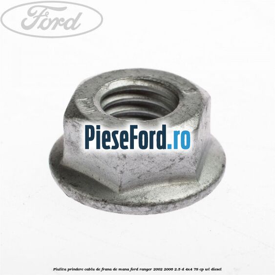 Piulita prindere cablu de frana de mana Ford Ranger 2002-2006 2.5 D 4x4 78 cp WL diesel