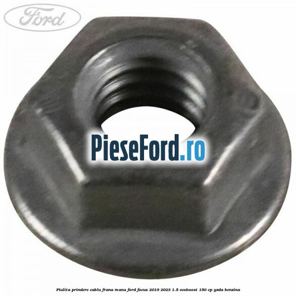 Piulita prindere cablu frana mana Ford Focus 2019-2023 1.5 EcoBoost 150 cp YZDA benzina
