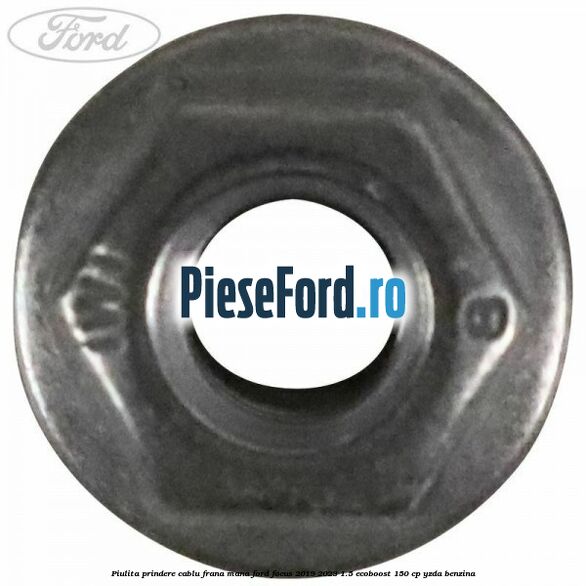 Piulita prindere cablu frana mana Ford Focus 2019-2023 1.5 EcoBoost 150 cp YZDA benzina