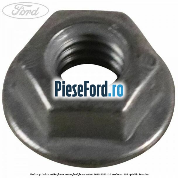 Piulita prindere cablu frana mana Ford Focus Active 2019-2023 1.0 EcoBoost 125 cp B7DA benzina