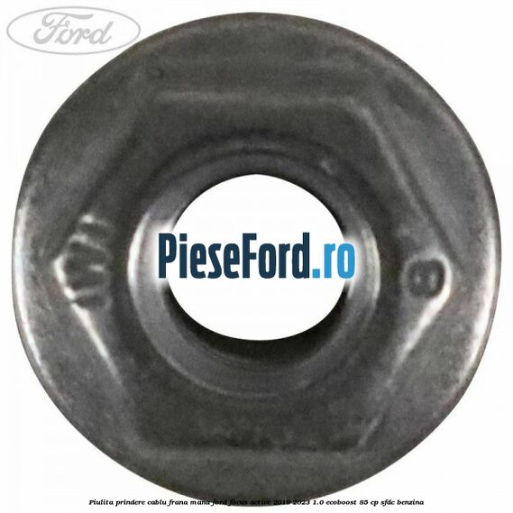 Piulita prindere cablu frana mana Ford Focus Active 2019-2023 1.0 EcoBoost 85 cp Piulita prindere cablu frana mana Ford Focus Active 2019-2023 1.0 EcoBoost 85 cp SFDC benzina