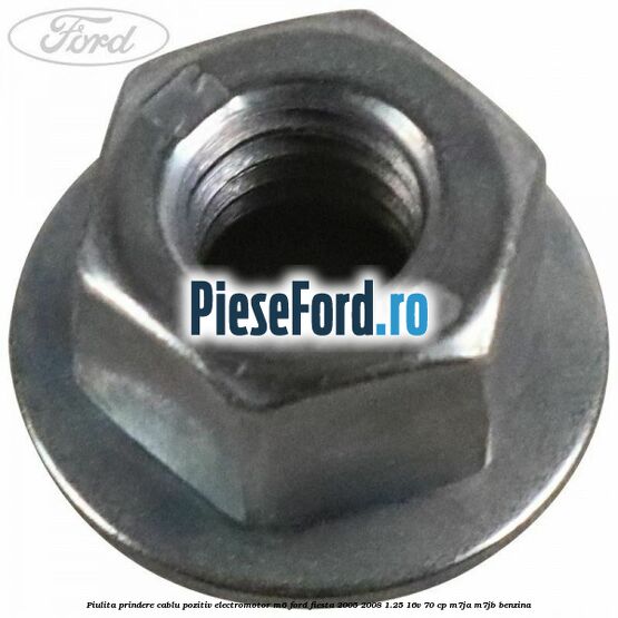 Piulita prindere cablu pozitiv electromotor M6 Ford Fiesta 2005-2008 1.25 16V 70 cp M7JA, M7JB benzina
