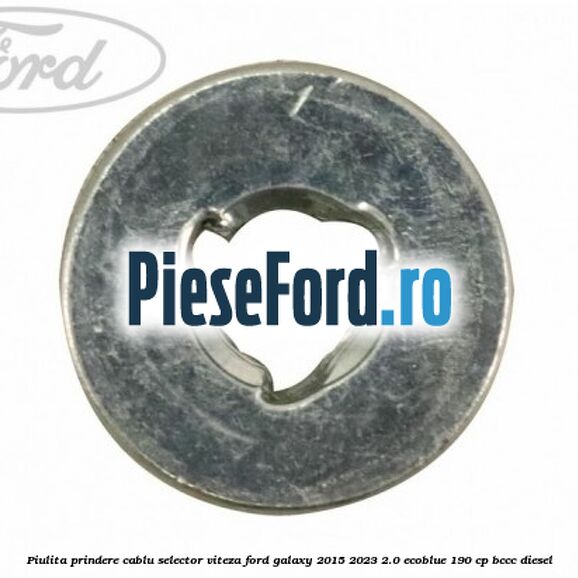 Piulita prindere cablu selector viteza Ford Galaxy 2015-2023 2.0 EcoBlue 190 cp BCCC diesel