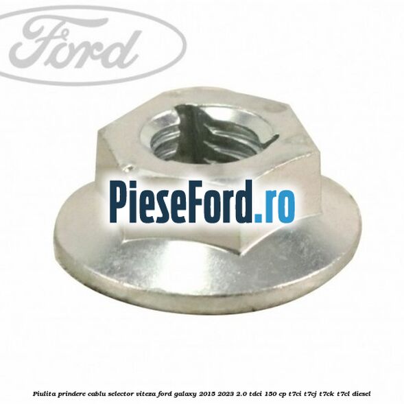 Piulita prindere cablu selector viteza Ford Galaxy 2015-2023 2.0 TDCi 150 cp T7CI, T7CJ, T7CK, T7CL diesel