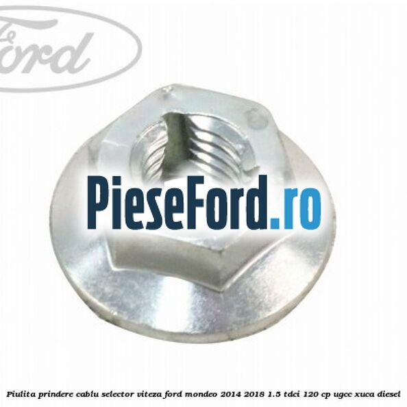 Piulita prindere cablu selector viteza Ford Mondeo 2014-2018 1.5 TDCi 120 cp UGCC, XUCA diesel