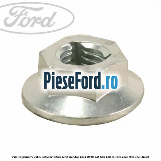 Piulita prindere cablu selector viteza Ford Mondeo 2014-2018 2.0 TDCi 180 cp T8CA, T8CC, T8CD, T8CL diesel