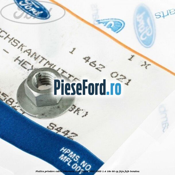 Piulita prindere cablu timonerie Ford Fiesta 2002-2005 1.4 16V 80 cp FXJA, FXJB benzina