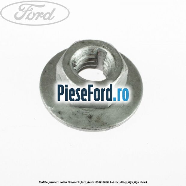 Piulita prindere cablu timonerie Ford Fiesta 2002-2005 1.4 TDCi 68 cp F6JA, F6JB diesel